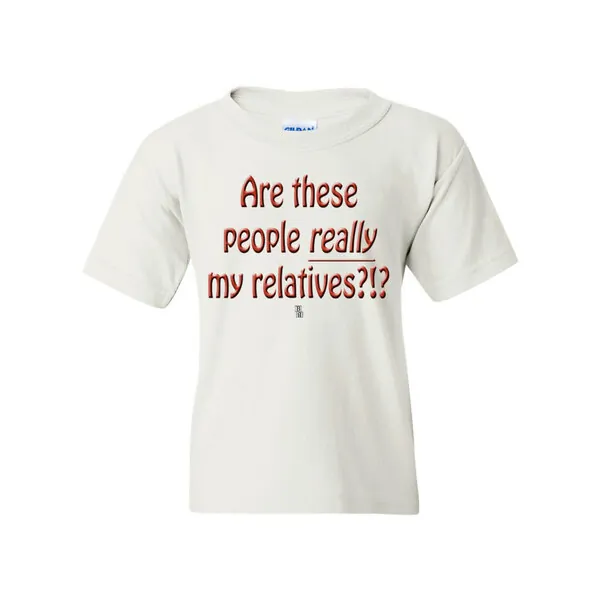 Bad YTHRELTLGWH Are These People Really My Relatives Youth T-shirt - L