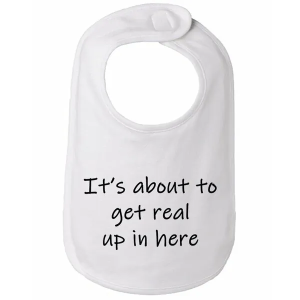 Bad GETBIBWH It's About To Get Real Baby Bib - One Size - Multiple Col