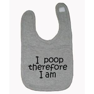 Bad POOBIBGR I Poop Therefore I Am Baby Bib  One Size