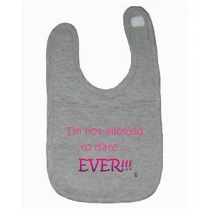 Bad NODBIBGR I'm Not Allowed To Date Ever Funny Infanttoddler Bib One 