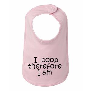 Bad POOBIBPK I Poop Therefore I Am Baby Bib  One Size