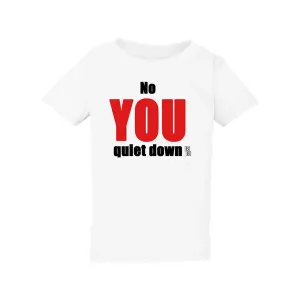 Bad YTHQUITXLWH No You Quiet Down Youth T-shirt Youth X-large