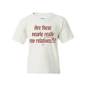 Bad YTHRELTSMWH Are These People Really My Relatives Youth T-shirt You