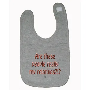 Bad RELBIBGR Are These People Really My Relatives Bib  One Size